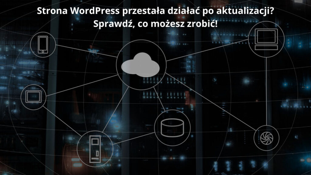 Strona WordPress przestała działać po aktualizacji Sprawdź, co możesz zrobić!
