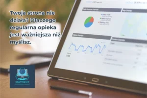 Twoja strona nie działa Dlaczego regularna opieka jest ważniejsza niż myślisz.