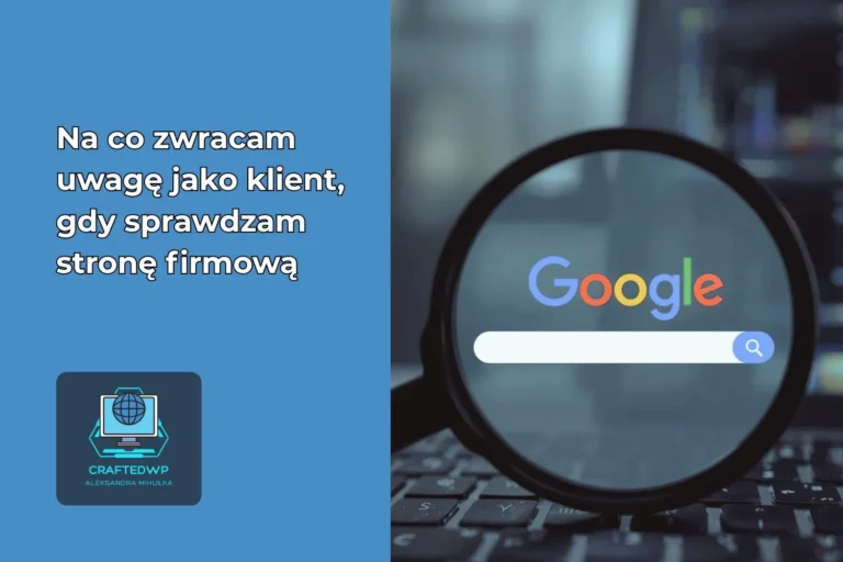 Na co zwracam uwagę jako klient, gdy sprawdzam stronę firmową