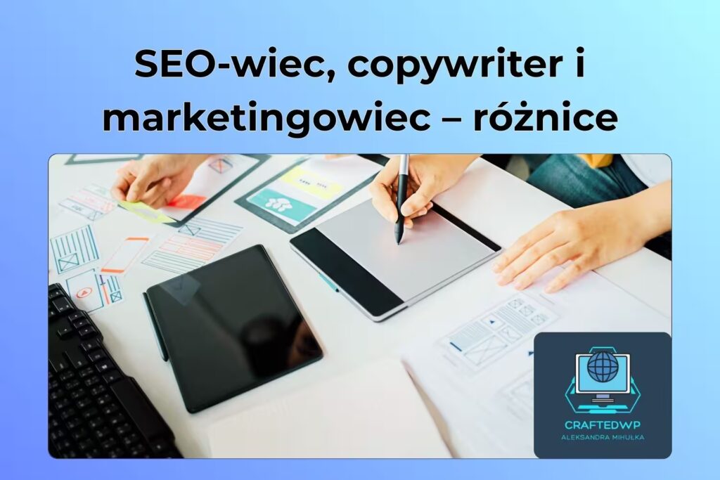 SEO, copywriter i marketingowiec – różnice blog craftedwp.pl
