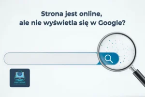 Strona jest online, ale nie wyświetla się w Google