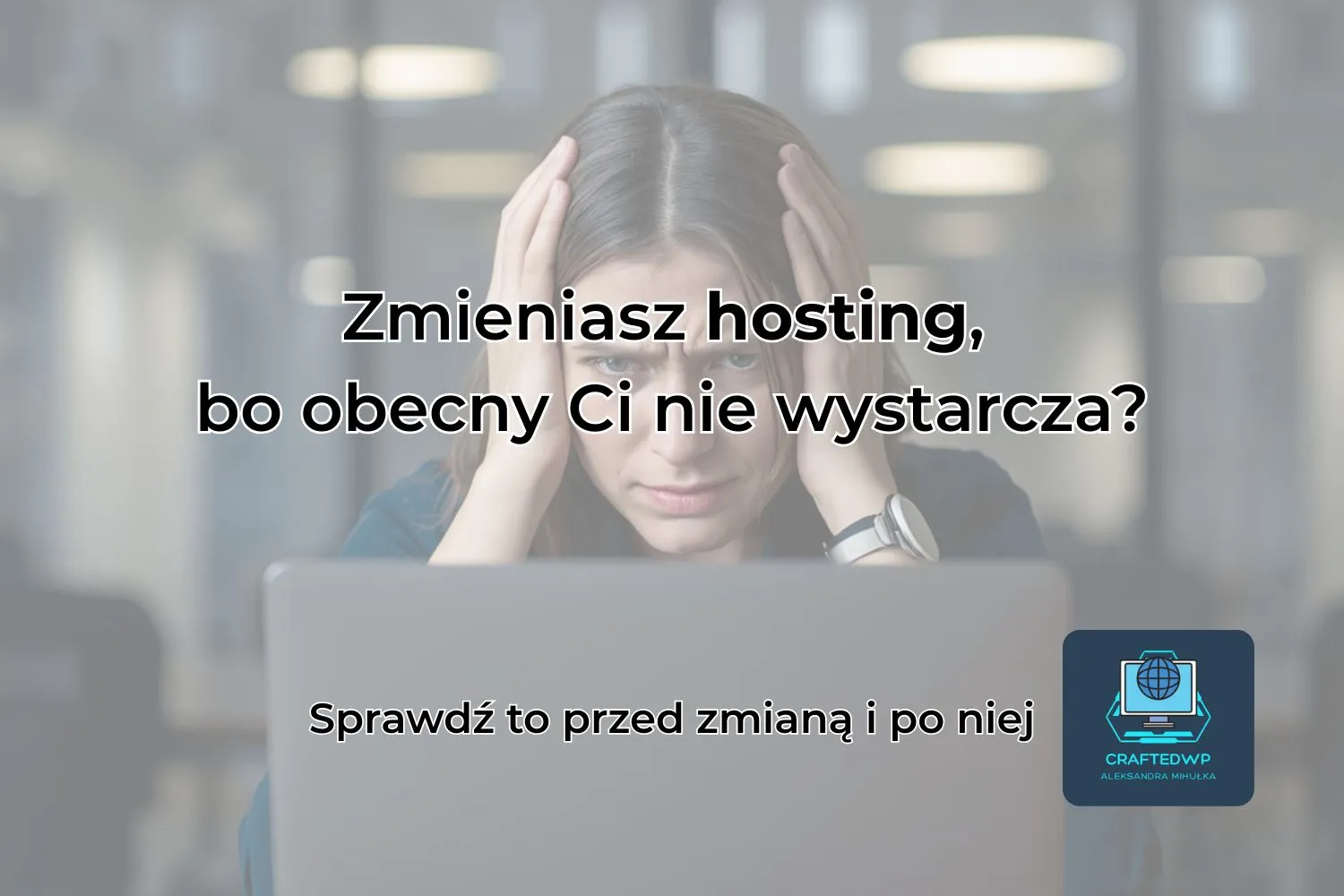 Zmiana hostingu strony WordPress – co warto wiedzieć i na co uważać
